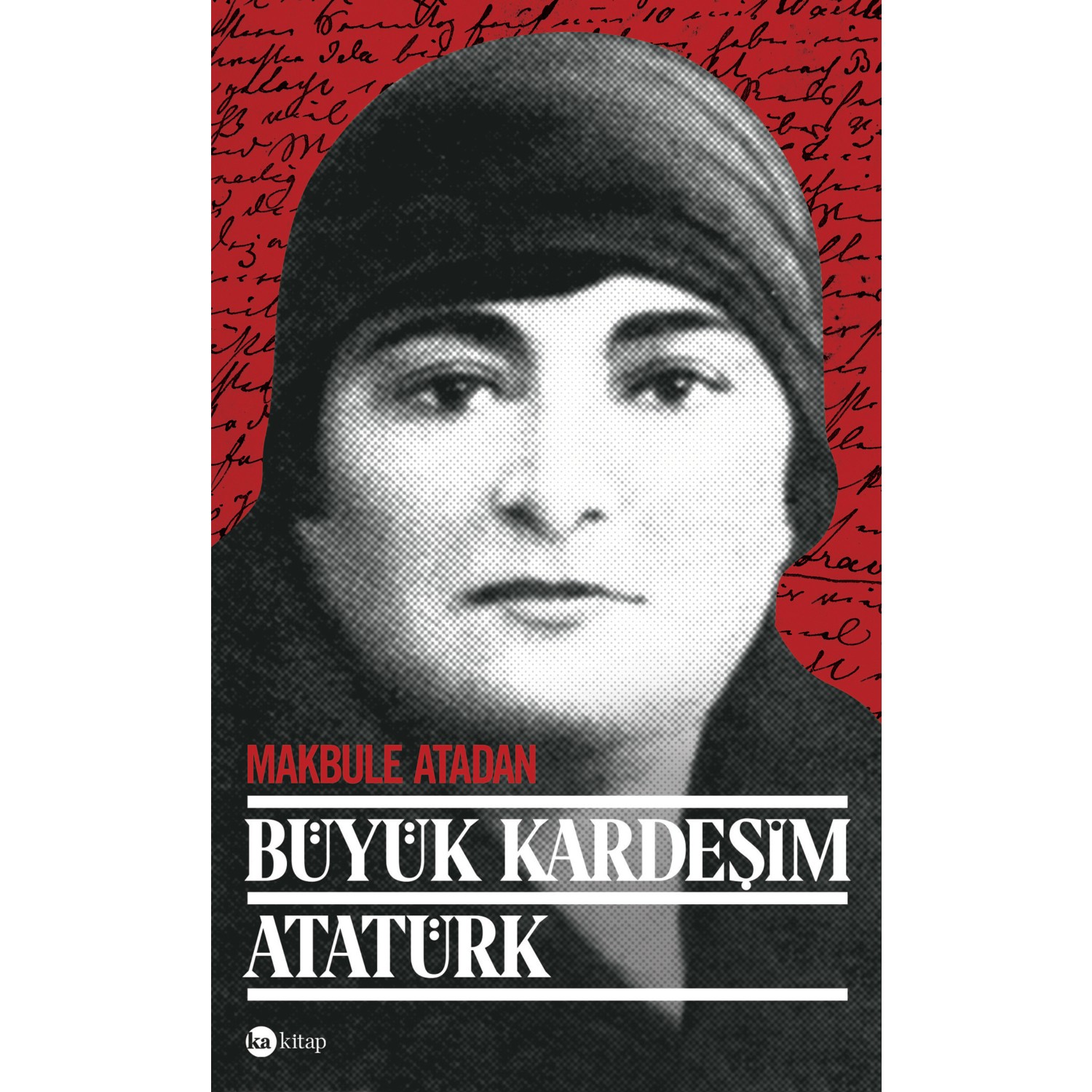 Büyük Kardeşim Atatürk Makbule Atadan Kitabı ve Fiyatı