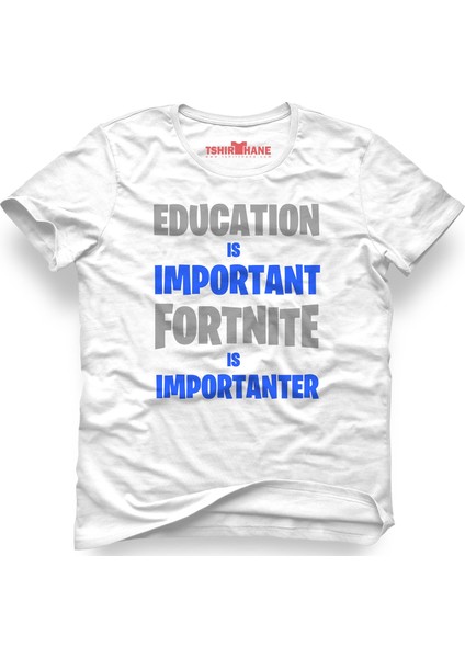 Education İs Important Fortnıte İs Importanter T-Shirt Beyaz Erkek T-Shirt