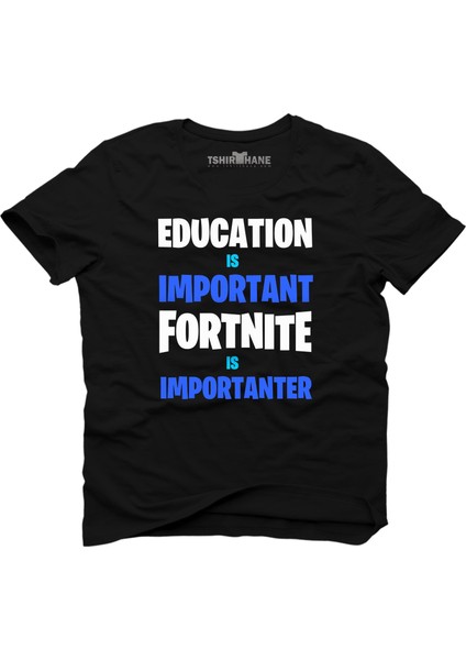 Education İs Important Fortnıte İs Importanter Siyah Erkek T-Shirt
