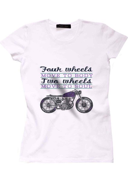 Four Wheels Move To Body Two Wheels Move To Soul Bayan Tshirt