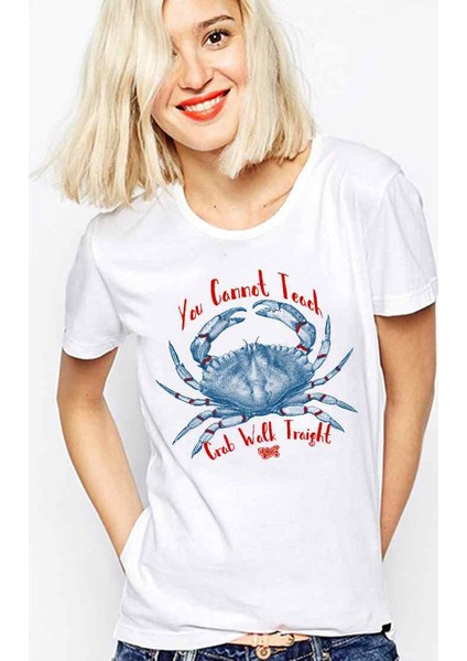 You Cannot Teach Crab Walk Traight Bayan Tshirt