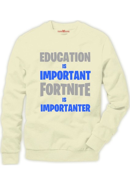 Education is Important FORTNITE is Importanter T-Shirt Erkek Sweatshirt