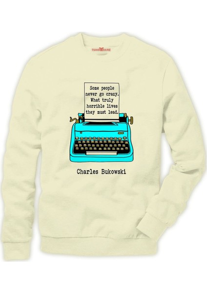 Charles bukowski some people never go crazy Erkek Sweatshirt