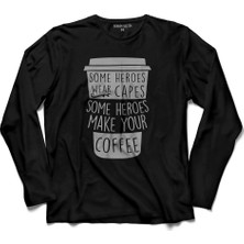 Kendim Seçtim Coffee Some Heroes Wear Capes Make Your Kahve Uzun Kollu Tişört