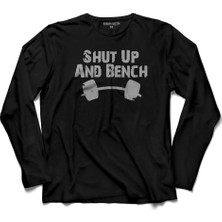 Kendim Seçtim Halter Shut Up And Bench Gym Bodybuilding Uzun Kollu Tişört