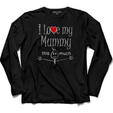 Kendim Seçtim I Love My Mummy This Much Annemi Çok Seviyorum Uzun Kollu Tişört