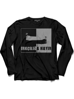 Kendim Seçtim Irkçiliğa Hayir Faşizm Ayrimcilik Eylem Direniş Uzun Kollu Tişört