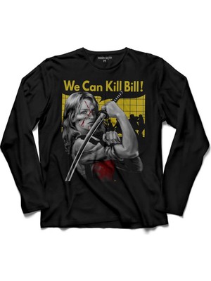 Kendim Seçtim We Can Kill Bill Uzun Kollu Tişört