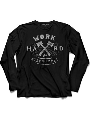 Kendim Seçtim Work Hard Stay Humble Çok Çaliş Mütevazi Ol Uzun Kollu Tişört