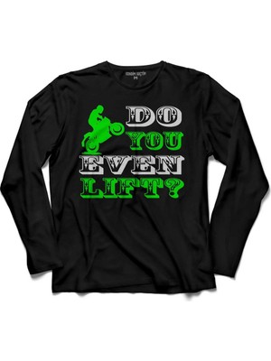 Kendim Seçtim You Even Lift Sen Hiç Ön Kaldirdin Mi Uzun Kollu Tişört