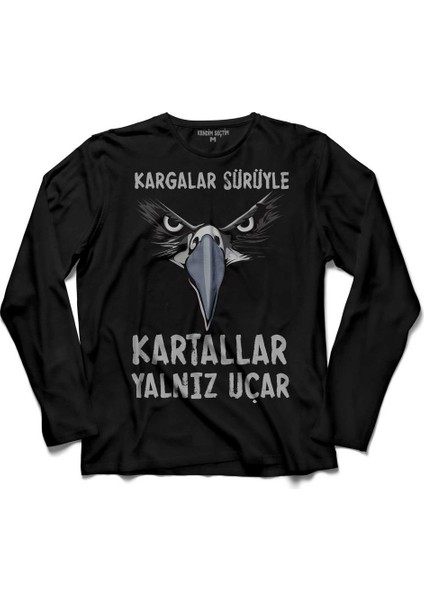 Kargalar Sürüyle Kartallar Yalniz Uçar Beşiktaş Uzun Kollu Tişört