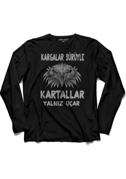 Kargalar Sürüyle Kartallar Yalniz Uçar Beşiktaş Uzun Kollu Tişört