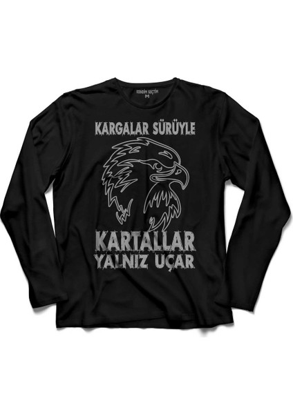 Kargalar Sürüyle Kartallar Yalniz Uçar Beşiktaş Uzun Kollu Tişört