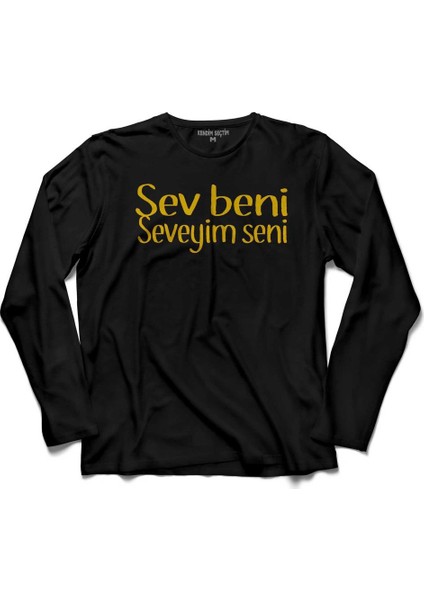 Sev Beni Seveyim Seni Çiçek Abbas Şener Şen Uzun Kollu Tişört