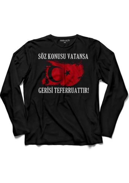 Söz Konusu Vatansa Gerisi Teferruattir Türkiye Uzun Kollu Tişört