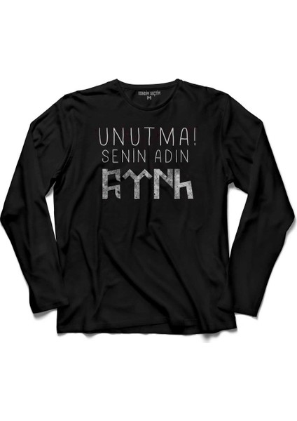 Unutma Senin Adin Türk Göktürkçe Bozkurt Kayi Uzun Kollu Tişört