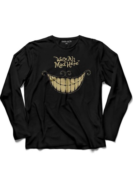 Were All Mad Here We Are We'Re Kuru Kafa Smile Uzun Kollu Tişört