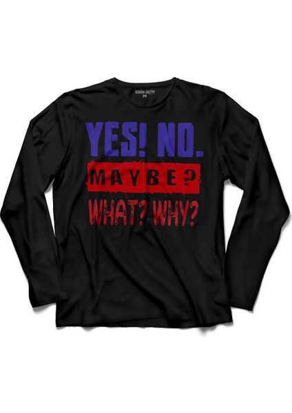 Yes No Maybe Evet Hayir Belki What Why Uzun Kollu Tişört