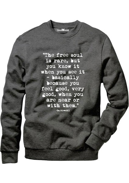 Charles Bukowski The Free Soul Is Rare But You Know It Sweatshirt fiyatları