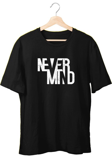 Never Mind Unisex T-Shirt