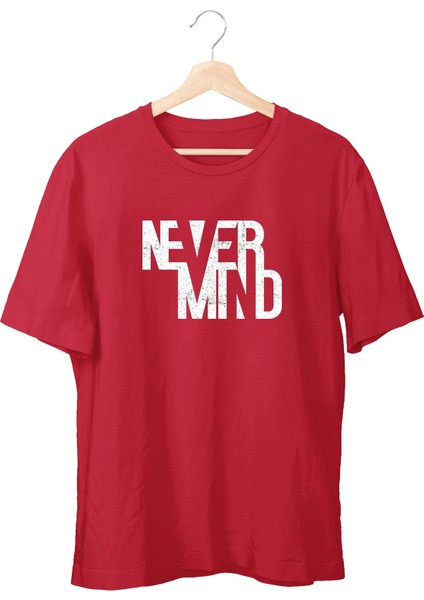 Never Mind Unisex T-Shirt