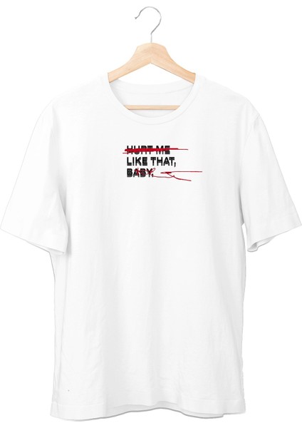 Hurt Me Like That Baby Unisex T-Shirt