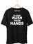 Please Wash Your Hands Unisex T-Shirt 1