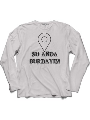Kendim Seçtim Şu Anda Burdayım I Am Here Konum Esprili Uzun Kollu Sweatshirt