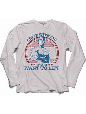 Kendim Seçtim Arnold Schwarzenegger Come Wıth Me If You Want Uzun Kollu Sweatshirt