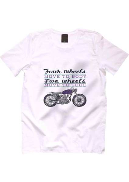 Four Wheels Move to body Two Wheels Move to soul T-Shirt