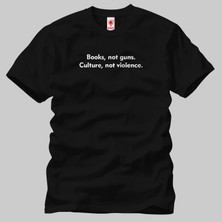 Crazy Books Not Guns Culture Not Violence Erkek Tişört