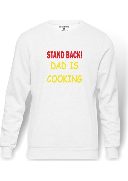 STAND BACK DAD IS COOKİNG Baskılı Beyaz Erkek Örme Sweatshirt Uzun kol