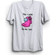 Stonedfame Among Us Too Cute To Be Sus Oyun Baskılı Tshirt