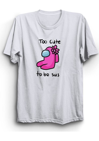 fame Among Us Too Cute To Be Sus Oyun Baskılı Tshirt