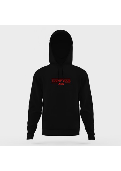 Stanger Things I Dump Your Ass Siyah Erkek Kapüşonlu Sweatshirt Uzun Kol