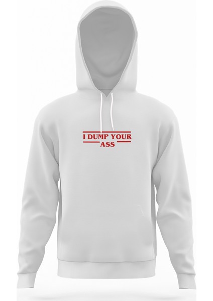 Stanger Things I Dump Your Ass Beyaz Erkek Kapüşonlu Sweatshirt Uzun Kol