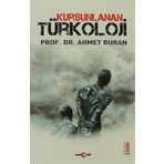 Akçağ Yayınları Kurşunlanan Türkoloji - Ahmet Buran