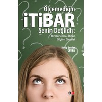 Ölçemediğin İtibar Senin Değildir