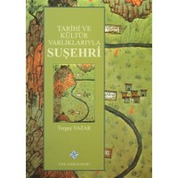 Tarihi ve Kültür Varlıklarıyla Suşehri