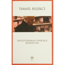 Devletlerarası Sömürge Kürdistan - İsmail Beşikci