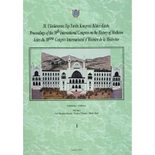 38. Uluslararası Tıp Tarihi Kongresi Bildiri Kitabı / Proceedings of the 38. International Congress on the History of Medicine / Actes du 38. Congres International d’Histoire de la Medecine Cilt: 1