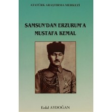Samsun'dan Erzurum'a Mustafa Kemal