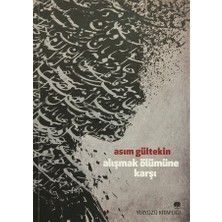 Alışmak Ölümüne Karşı