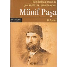 Batılılaşma Sürecinde Çok Yönlü Bir Osmanlı Aydını: Münif Paşa