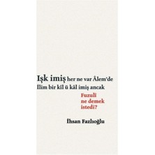 Işk İmiş Her Ne Var Alem’de İlim Bir Kil ü Kal İmiş Ancak