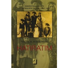 Hatıratım : Dersim'den Halep'e Bir Muhalifin Yaşamı (1892-1973)