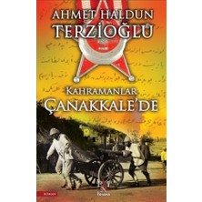 Kahramanlar Çanakkale’de - Ahmet Haldun Terzioğlu