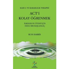 Act’i Kolay Öğrenmek / Kabul ve Kararlılık Terapisi - Russ Harris