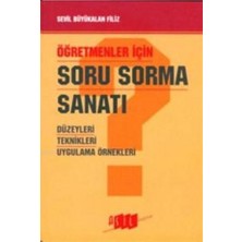 Öğretmenler İçin Soru Sorma Sanatı Düzeyleri / Teknikleri / Uygulama Örnekleri