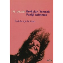 Korkuları Yenmek Paniği Atlatmak Kadınlar İçin Bir Kitap